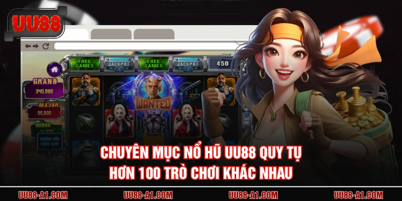 Chuyên mục nổ hũ UU88 quy tụ hơn 100 trò chơi khác nhau