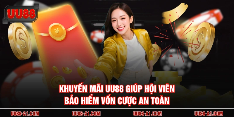 Khuyến mãi UU88 giúp hội viên bảo hiểm vốn cược an toàn