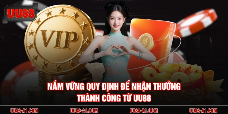 Nắm vững quy định để nhận thưởng thành công từ UU88 
